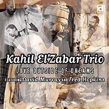 Kahil El'Zabar, David Murray, Fred Hopkins: Love Outside Of Dreams [CD]
