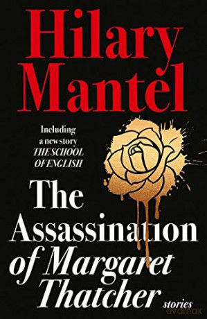 The Assassination of Margaret Thatcher - Hilary Mantel [KSIĄŻKA]