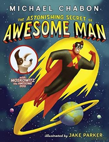 The Astonishing Secret of Awesome Man - Michael Chabon [KSIĄŻKA]