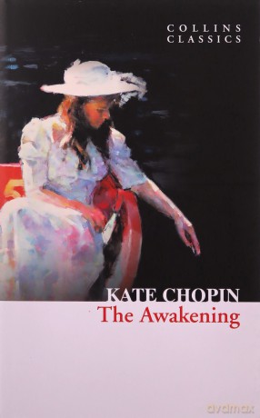The Awakening (Collins Classics) - Kate Chopin [KSIĄŻKA]