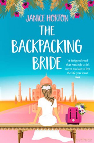 The Backpacking Bride: A feel good romantic read perfect for summer 2020!: Book 3 (The Backpacking Housewife) - Janice Horton [KSIĄŻKA]