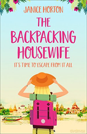 The Backpacking Housewife: Escape around the world with this feel good novel about second chances!: Book 1 - Janice Horton [KSIĄŻKA]