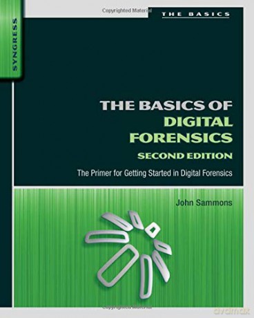 The Basics of Digital Forensics: The Primer for Getting Started in Digital Forensics - John Sammons [KSIĄŻKA]