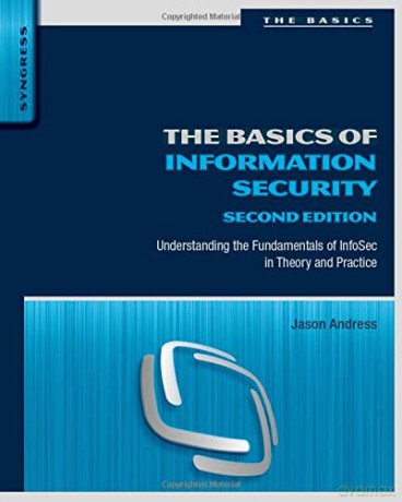 The Basics of Information Security: Understanding the Fundamentals of InfoSec in Theory and Practice - Jason Andress [KSIĄŻKA]
