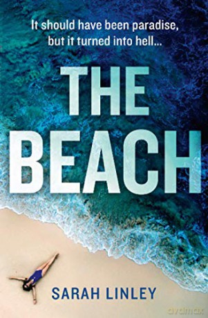 The Beach: A gripping new debut psychological crime thriller which will keep you on the edge of your seat!: A gripping new 2020 debut psychological crime thriller perfect for escapist holiday reading! - Sarah Linley [KSIĄŻKA]