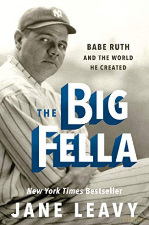 The Big Fella: Babe Ruth and the World He Created - Jane Leavy [KSIĄŻKA]