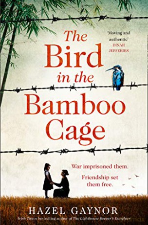 The Bird in the Bamboo Cage: A gripping and emotional new World War 2 historical fiction novel of courage and friendship in China - Hazel Gaynor [KSIĄŻKA]