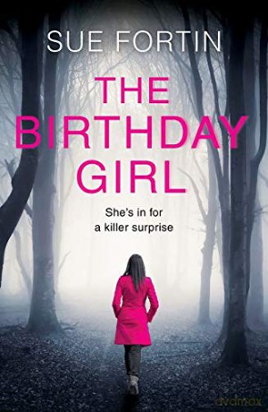 The Birthday Girl: The gripping new psychological thriller full of shocking twists and lies - Sue Fortin [KSIĄŻKA]
