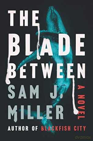 The Blade Between: A Novel - Sam J Miller [KSIĄŻKA]