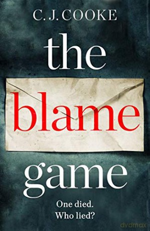 The Blame Game: An addictive and emotional thriller with a twist you won't believe - C.J. Cooke [KSIĄŻKA]