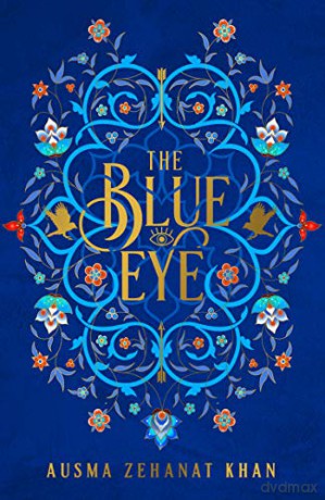 The Blue Eye (The Khorasan Archives, Book 3) - Ausma Zehanat Khan [KSIĄŻKA]