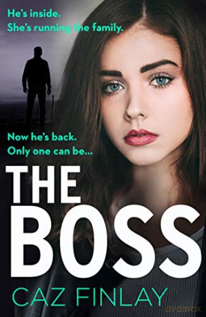 The Boss: An absolutely gripping and gritty crime thriller with shocking twists, the best of 2020 psychological thrillers: Book 1 (Bad Blood) - Caz Finlay [KSIĄŻKA]