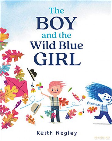 The Boy and the Wild Blue Girl - Keith Negley [KSIĄŻKA]