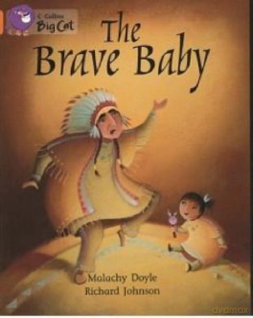 The Brave Baby: A story from another culture about a brave baby girl. (Collins Big Cat) - Malachy Doyle [KSIĄŻKA]