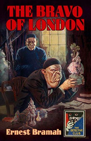 The Bravo of London: And 'The Bunch of Violets' (Detective Club Crime Classics) - Ernest Bramah [KSIĄŻKA]