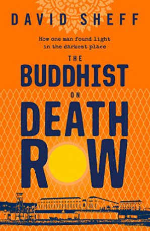 The Buddhist on Death Row: The inspirational true story of how one man found light in the darkest place - David Sheff [KSIĄŻKA]