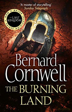 The Burning Land: Book 5 (The Last Kingdom Series) - Bernard Cornwell [KSIĄŻKA]