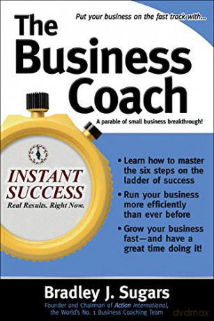 The Business Coach: A Millionaire Entrepreneuer Reveals the 6 Critical Steps to Business Success (Instant Success Series) - Bradley Sugars [KSIĄŻKA]