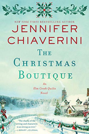 The Christmas Boutique: An Elm Creek Quilts Novel: 21 (The Elm Creek Quilts Series) - Jennifer Chiaverini [KSIĄŻKA]