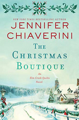 The Christmas Boutique: An Elm Creek Quilts Novel: 21 (The Elm Creek Quilts Series) - Jennifer Chiaverini [KSIĄŻKA]