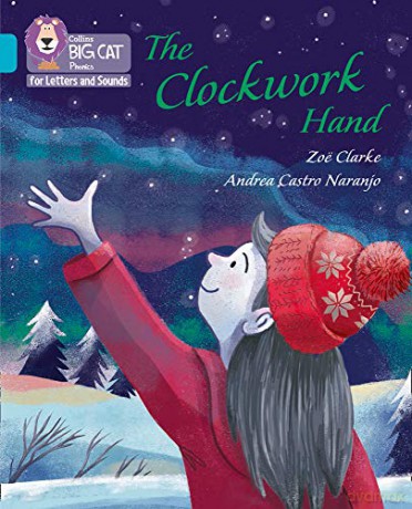 The Clockwork Hand: Band 07/Turquoise (Collins Big Cat Phonics for Letters and Sounds) - Zoë Clarke [KSIĄŻKA]