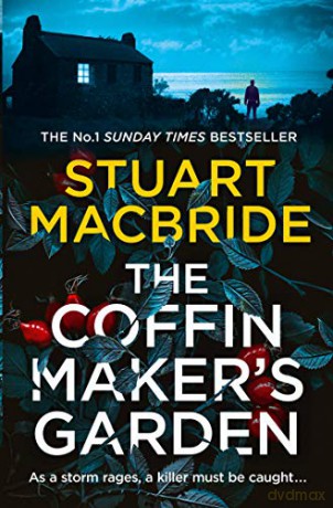 The Coffinmaker's Garden: From the No. 1 Sunday Times best selling crime author comes his latest gripping new 2021 suspense thriller (Ash Henderson 3) - Stuart MacBride [KSIĄŻKA]