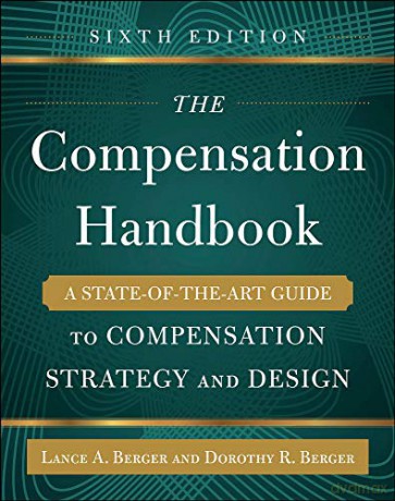 The Compensation Handbook, Sixth Edition: A State-of-the-Art Guide to Compensation Strategy and Design - Lance Berger [KSIĄŻKA]