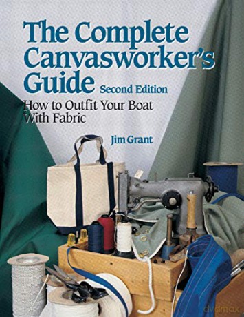 The Complete Canvasworker's Guide: How to Outfit Your Boat Using Natural or Synthetic Cloth - Jim Grant [KSIĄŻKA]