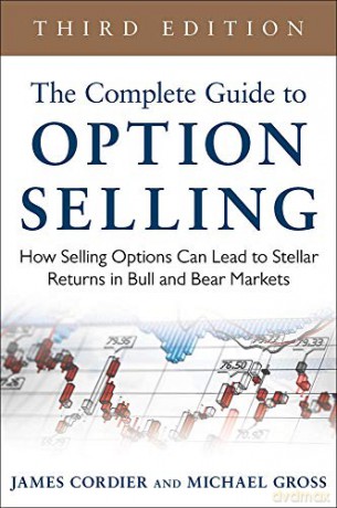 The Complete Guide to Option Selling: How Selling Options Can Lead to Stellar Returns in Bull and Bear Markets, 3rd Edition - James Cordier [KSIĄŻKA]