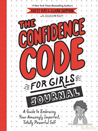 The Confidence Code for Girls Journal: A Guide to Embracing Your Amazingly Imperfect, Totally Powerful Self - Katty Kay [KSIĄŻKA]