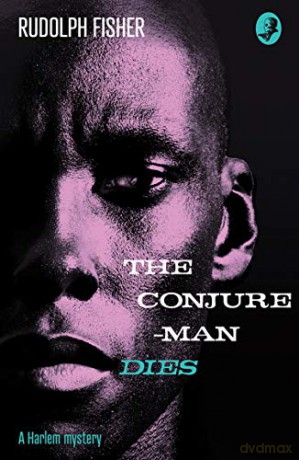 The Conjure-Man Dies: A Harlem Mystery: The first ever African-American crime novel (Detective Club Crime Classics) - Rudolph Fisher [KSIĄŻKA]