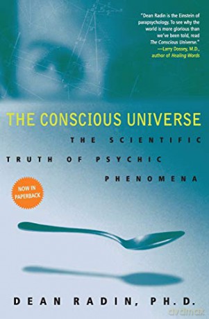 The Conscious Universe: The Scientific Truth of Psychic Phenomena - Dean Radin PhD [KSIĄŻKA]