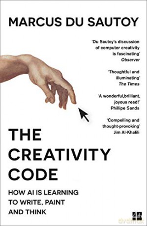 The Creativity Code: How AI is learning to write, paint and think - Marcus du Sautoy [KSIĄŻKA]