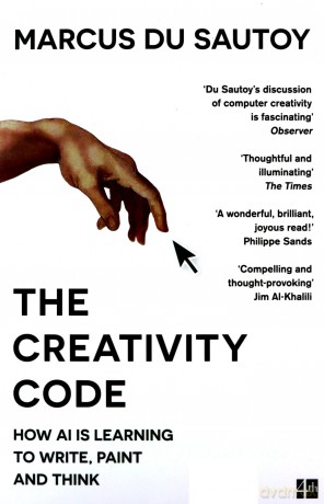 The Creativity Code: How AI is learning to write, paint and think - Marcus du Sautoy [KSIĄŻKA]