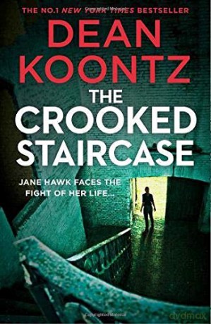 The Crooked Staircase: FBI agent Jane Hawk returns in a third thriller from the master of suspense and best selling author: Book 3 (Jane Hawk Thriller) - Dean Koontz [KSIĄŻKA]