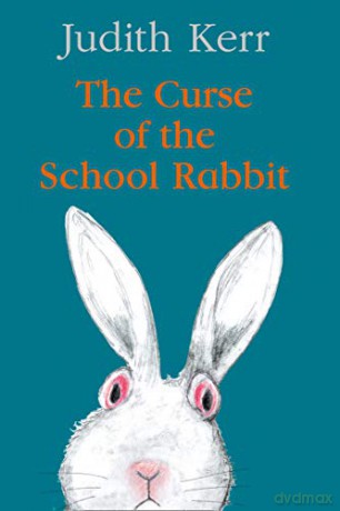 The Curse of the School Rabbit: A hilarious and touching new classic for young readers - Judith Kerr [KSIĄŻKA]