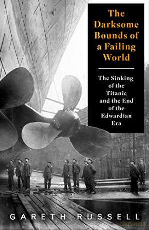 The Darksome Bounds of a Failing World - Gareth Russell [KSIĄŻKA]