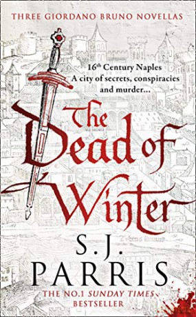 The Dead of Winter: Three gripping Tudor historical crime thriller novellas from a No. 1 Sunday Times bestselling fiction author of 2020 - S. J. Parris [KSIĄŻKA]