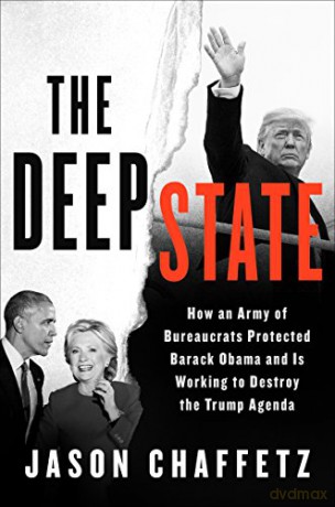 The Deep State: How an Army of Bureaucrats Protected Barack Obama and Is Working to Destroy Donald Trump: How an Army of Bureaucrats Protected Barack Obama and Is Working to Destroy the Trump Agenda - Jason Chaffetz [KSIĄŻKA]