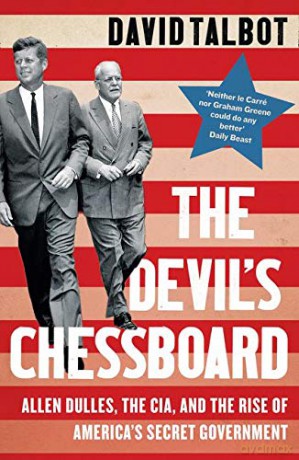 The Devil's Chessboard: Allen Dulles, the CIA, and the Rise of America's Secret Government - David Talbot [KSIĄŻKA]