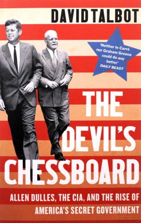 The Devil's Chessboard: Allen Dulles, the CIA, and the Rise of America's Secret Government - David Talbot [KSIĄŻKA]