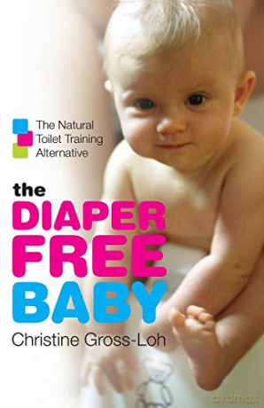 The Diaper-Free Baby: The Natural Toilet Training Alternative - Christine Gross-Loh [KSIĄŻKA]