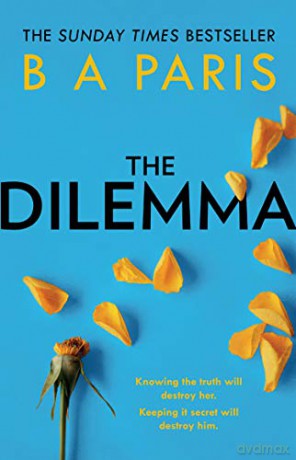 The Dilemma: The Sunday Times top ten bestseller - a thrilling psychological suspense book from million-copy bestselling author B A Paris - B A Paris [KSIĄŻKA]