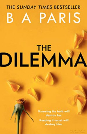 The Dilemma: The Sunday Times top ten bestseller - a thrilling psychological suspense book from million-copy bestselling author B A Paris (201 GRAND) - B A Paris [KSIĄŻKA]