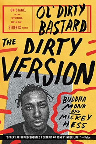 The Dirty Version: On Stage, in the Studio, and in the Streets with Ol' Dirty Bastard - Buddha Monk [KSIĄŻKA]