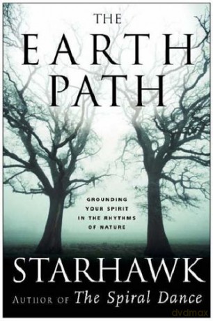 The Earth Path: Grounding Your Spirit in the Rhythms of Nature - Starhawk [KSIĄŻKA]