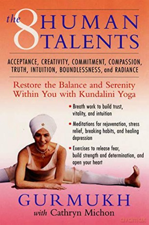 The Eight Human Talents: Restore the Balance and Serenity within You with Kundalini Yoga - Gurmukh [KSIĄŻKA]