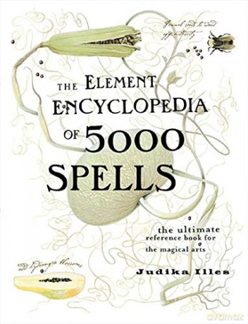 The Element Encyclopedia of 5000 Spells: The Ultimate Reference Book for the Magical Arts Hardcover - .cod, 1 Mar. 2004 - Judika Illes [KSIĄŻKA]