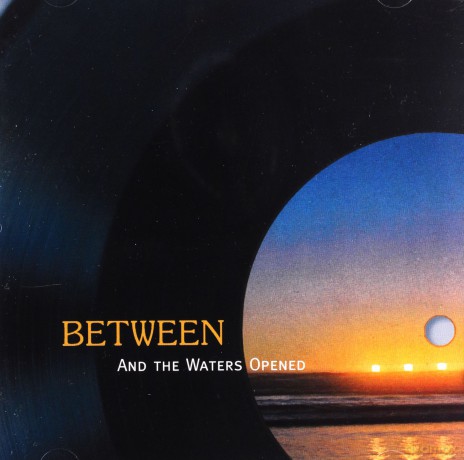 Gruppe Between: And The Waters Opened [CD]