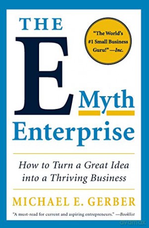 The E-Myth Enterprise: How to Turn a Great Idea into a Thriving Business - Michael E. Gerber [KSIĄŻKA]